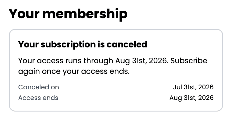 A "Your membership" card reading "Your subscription is canceled", explaining access runs through a given date, with the cancellation date and access end date listed